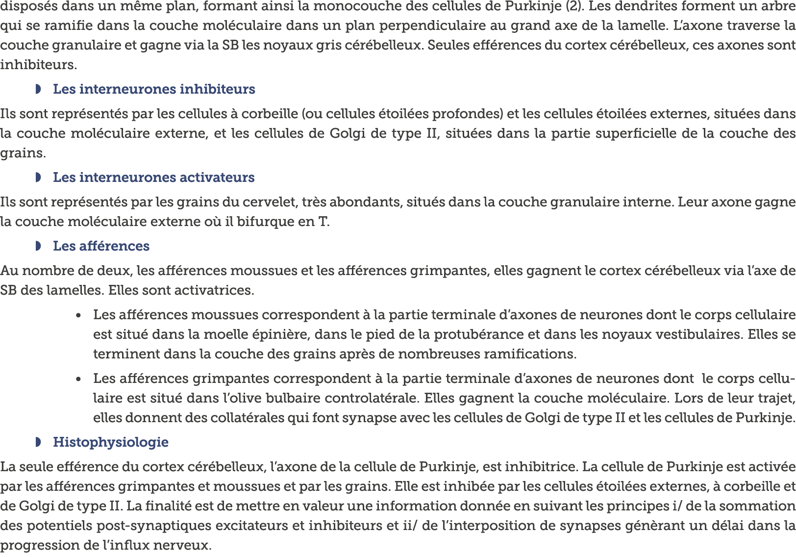 dispos s dans un m me plan, formant ainsi la monocouche des cellules de Purkinje (2)  Les dendrites forment un arbre    