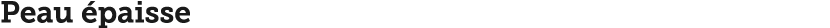 Peau  paisse
